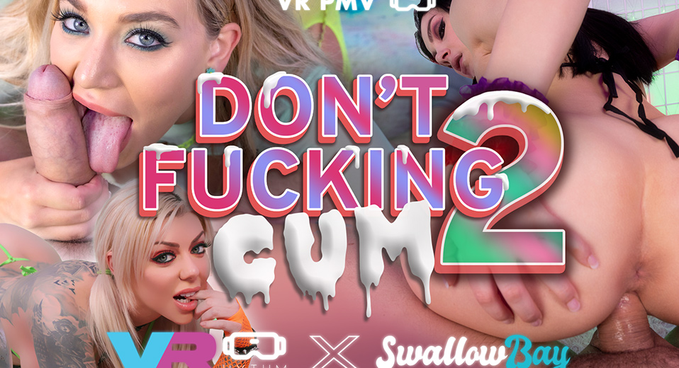 Don't Fucking Cum 2 - VR Porn Videos